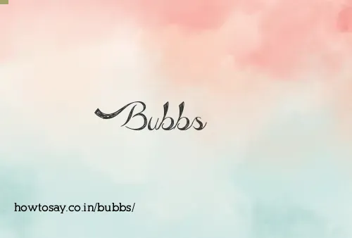 Bubbs