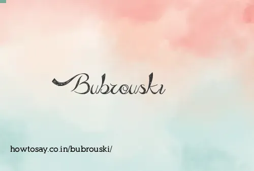 Bubrouski