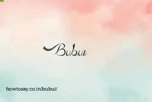 Bubui