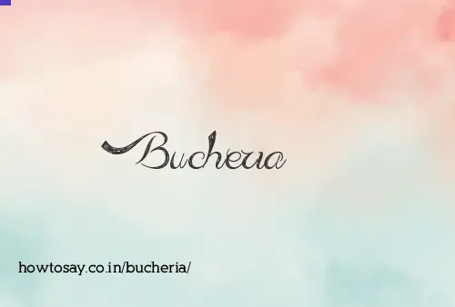 Bucheria