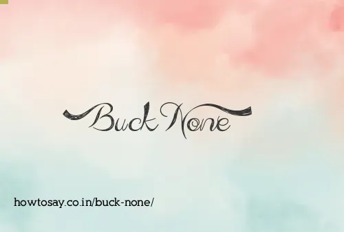 Buck None