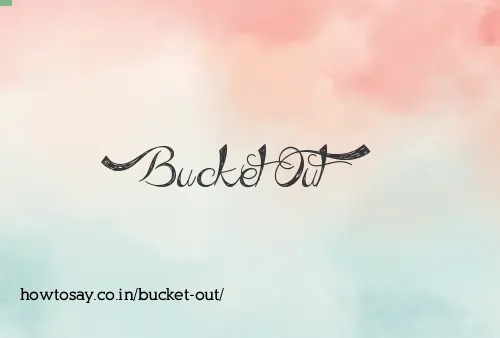 Bucket Out