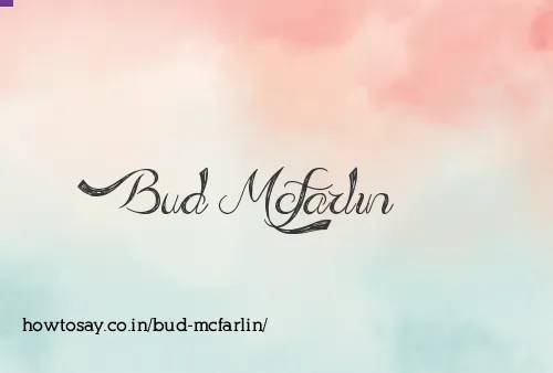 Bud Mcfarlin