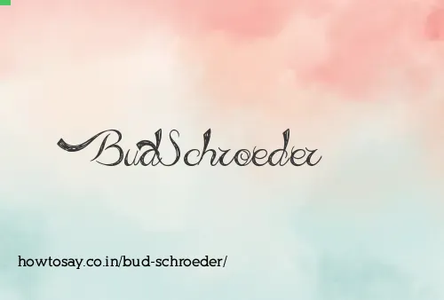 Bud Schroeder