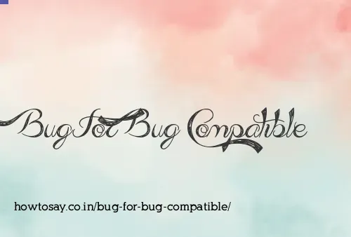 Bug For Bug Compatible