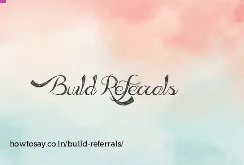 Build Referrals