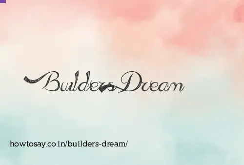 Builders Dream