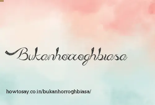 Bukanhorroghbiasa