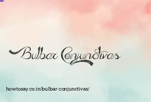 Bulbar Conjunctivas
