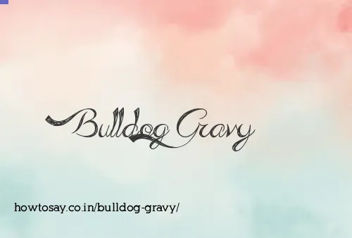 Bulldog Gravy