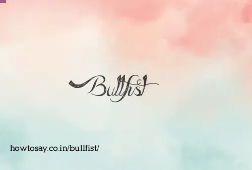 Bullfist