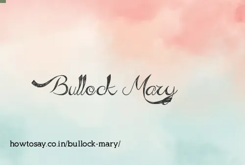 Bullock Mary