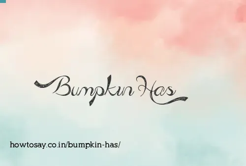 Bumpkin Has