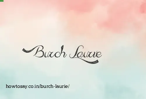 Burch Laurie