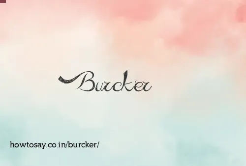 Burcker