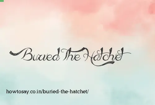 Buried The Hatchet