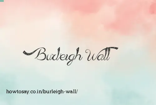Burleigh Wall