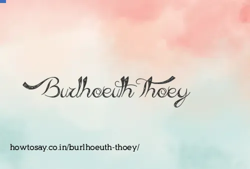 Burlhoeuth Thoey