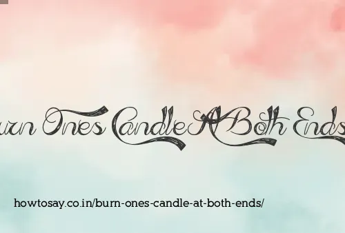 Burn Ones Candle At Both Ends