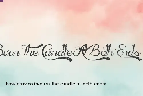 Burn The Candle At Both Ends