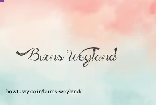 Burns Weyland