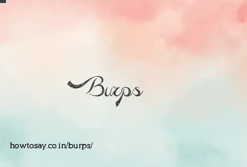 Burps
