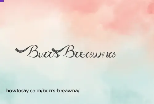 Burrs Breawna