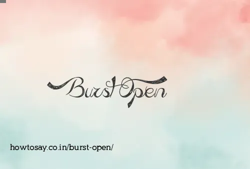 Burst Open