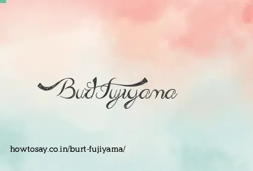 Burt Fujiyama