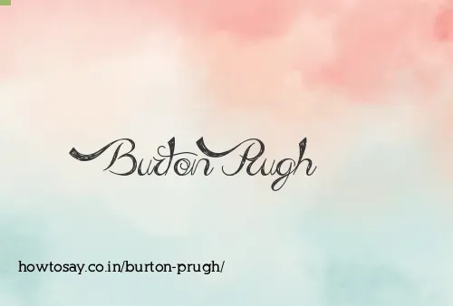 Burton Prugh