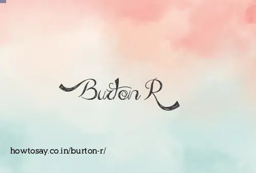 Burton R