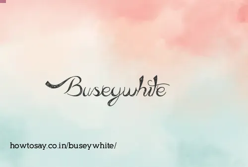 Buseywhite