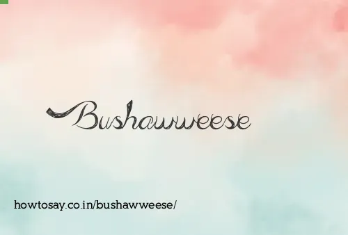 Bushawweese