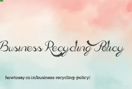 Business Recycling Policy