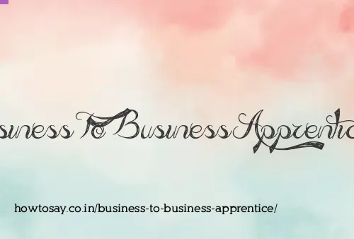 Business To Business Apprentice