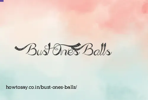 Bust Ones Balls