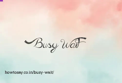 Busy Wait