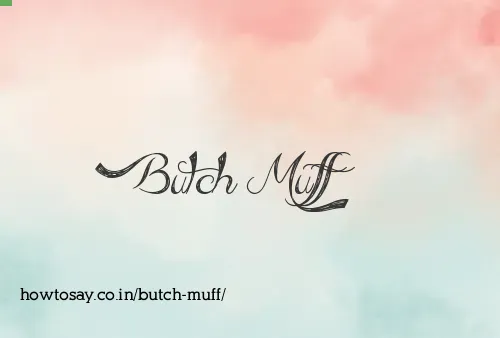 Butch Muff