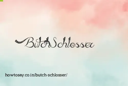 Butch Schlosser
