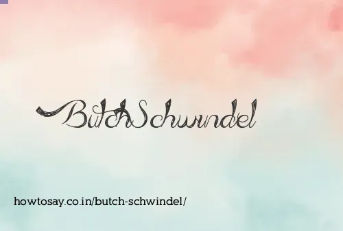 Butch Schwindel