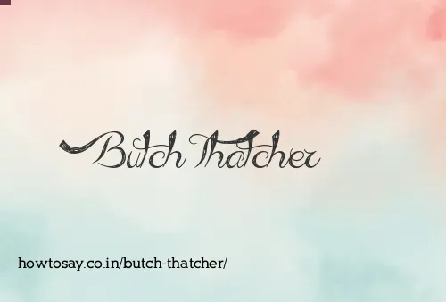Butch Thatcher