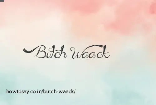 Butch Waack