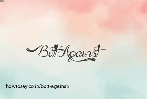 Butt Against