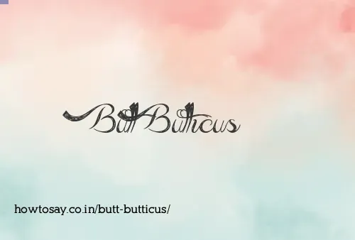 Butt Butticus