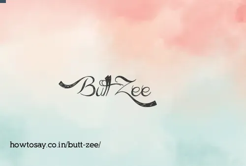 Butt Zee