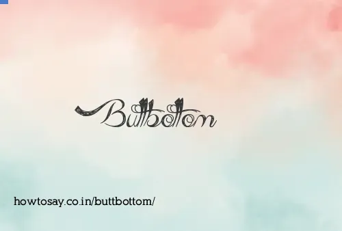Buttbottom