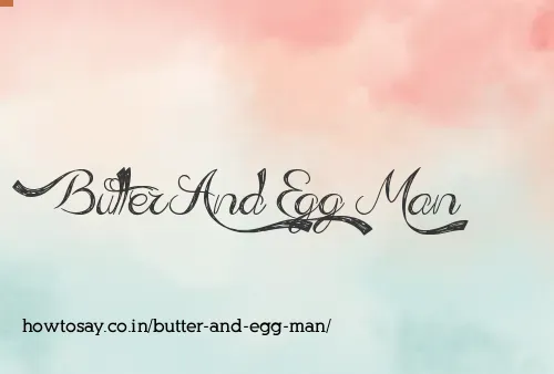 Butter And Egg Man