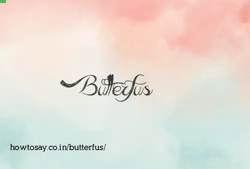 Butterfus