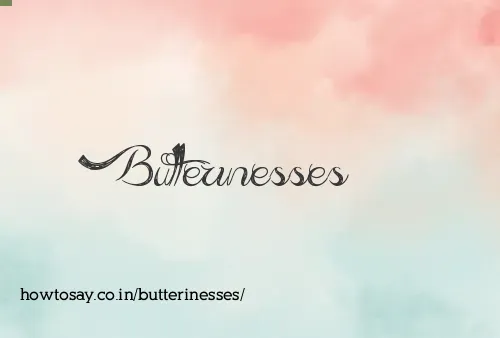 Butterinesses