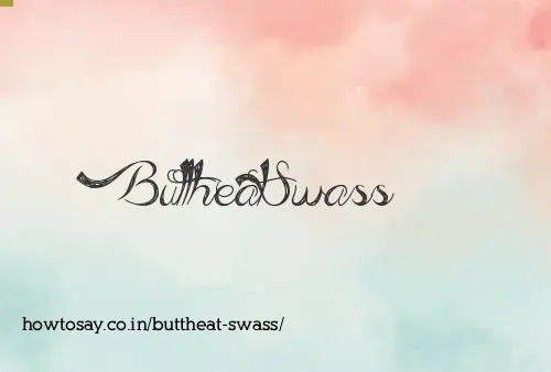 Buttheat Swass